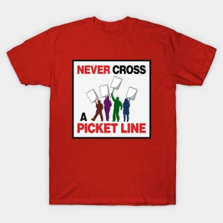 Never Cross A Picket Line - Workers Rights T-Shirt